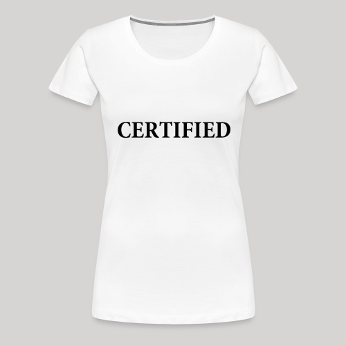 certified - Women's Premium T-Shirt