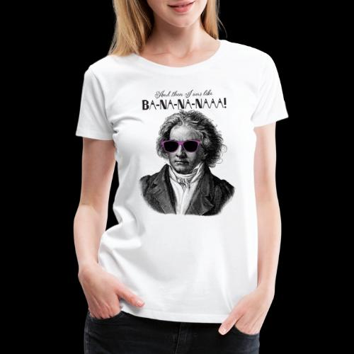 Ba-na-na-naaa! | Classical Music Rockstar - Women's Premium T-Shirt