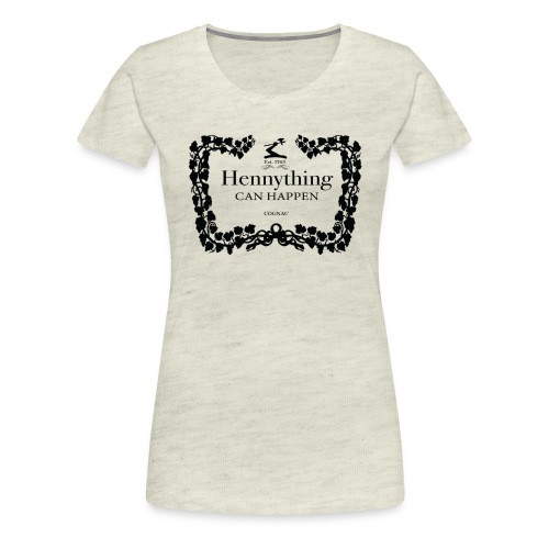 Hennything Can Happen - Women's Premium T-Shirt