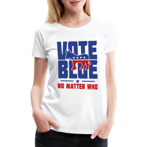Vote Blue No Matter Who - Women's Premium T-Shirt