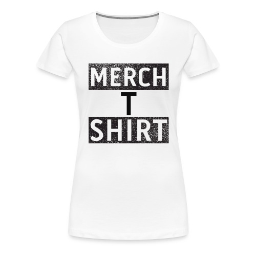 Merch T Shirt - Women's Premium T-Shirt