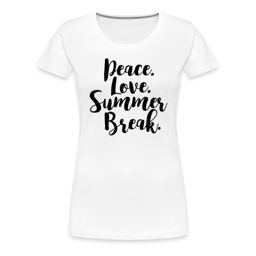 Peace Love Summer Break Teacher T-Shirt - Women's Premium T-Shirt