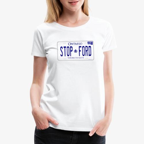 STOP FORD ONTARIO LICENCE PLATE - Women's Premium T-Shirt