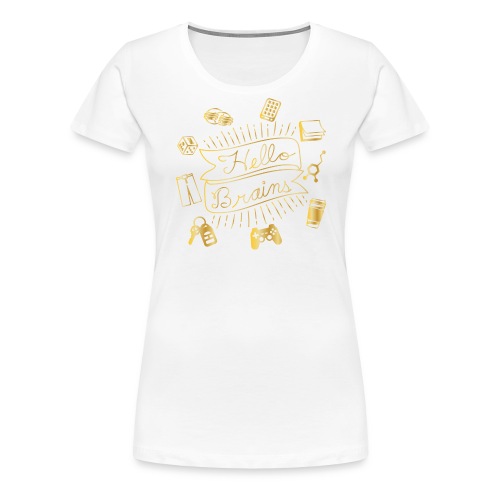 Faux Gold Hello Brains! - Women's Premium T-Shirt