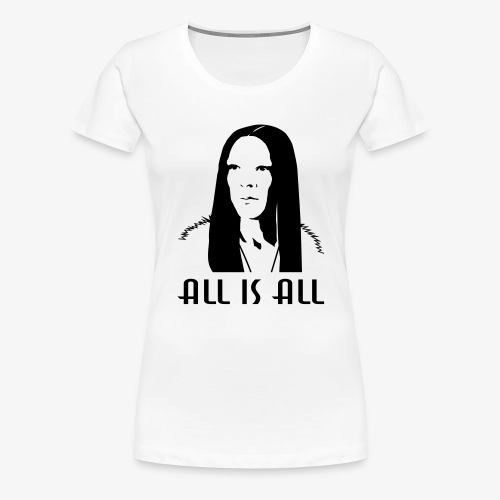 All is All - Women's Premium T-Shirt