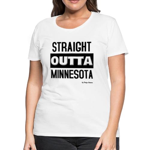 STRAIGHT OUTTA MINNESOTA BLACK - Women's Premium T-Shirt