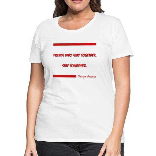 FRIENDS WHO SLAY TOGETHER STAY TOGETHER RED - Women's Premium T-Shirt
