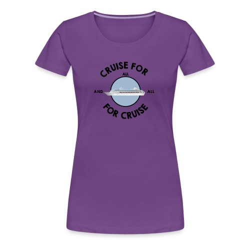 cruiseforall - Women's Premium T-Shirt