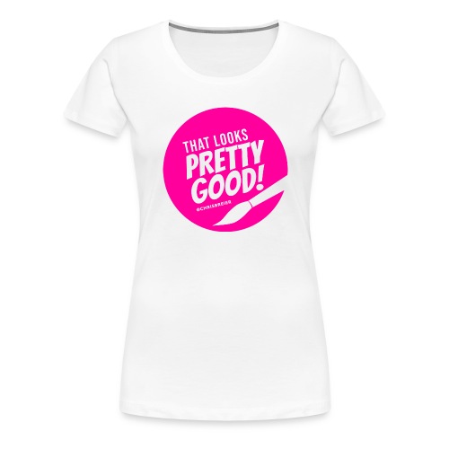 That Looks Pretty Good! - Women's Premium T-Shirt