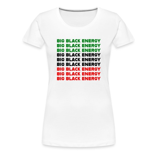 Big Black Energy Stack - Women's Premium T-Shirt