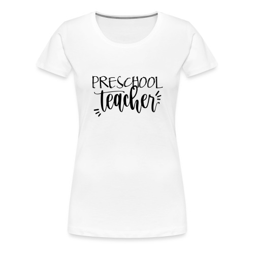 Preschool Teacher - Women's Premium T-Shirt