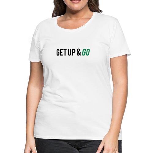 Get Up and Go - Women's Premium T-Shirt