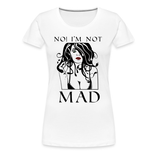 NoImNotMad - Women's Premium T-Shirt