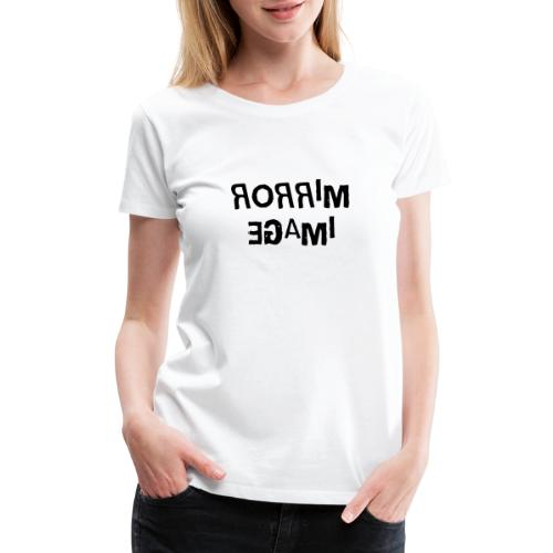 Mirror Image Word Art - Women's Premium T-Shirt