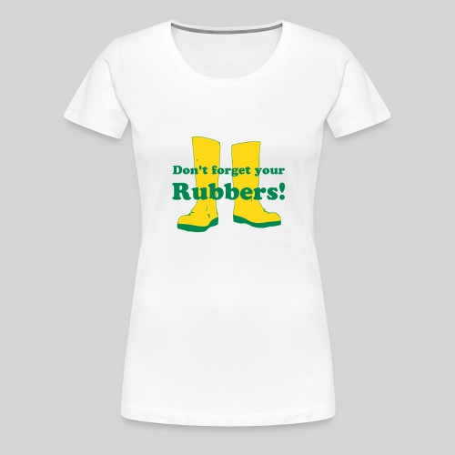Don't forget your rubbers! - Women's Premium T-Shirt