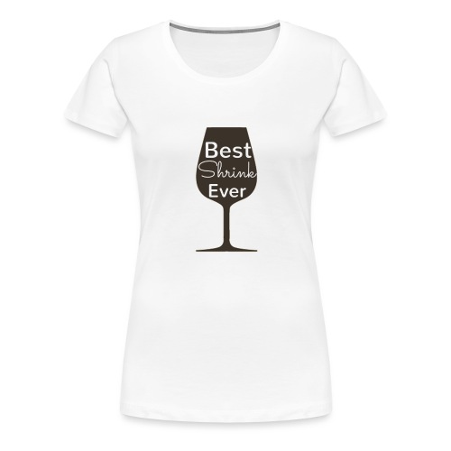 Alcohol Shrink Is The Best Shrink - Women's Premium T-Shirt