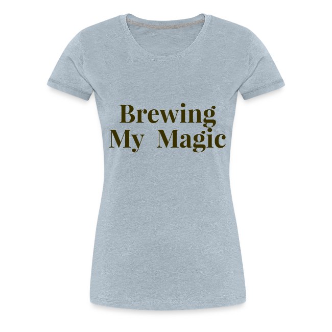 Brewing My Magic Women's Tee