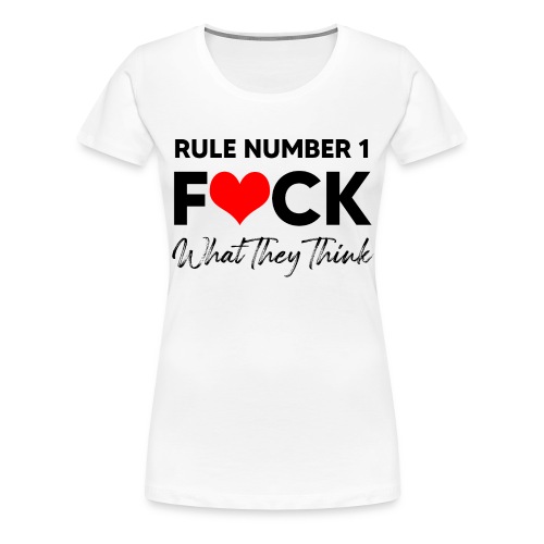Rule Number 1 - Women's Premium T-Shirt