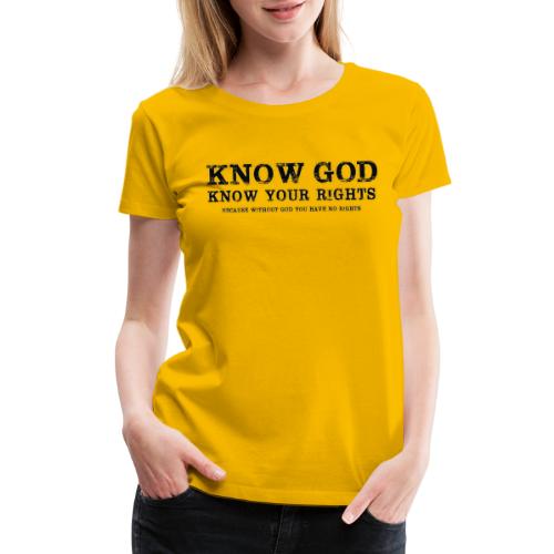 Know God Know Your Rights - Women's Premium T-Shirt