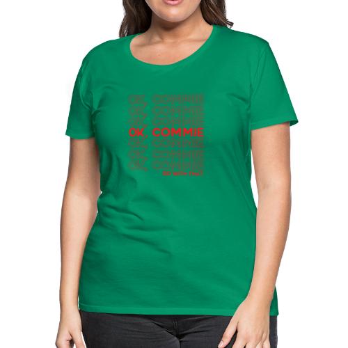 OK, COMMIE (Red Lettering) - Women's Premium T-Shirt