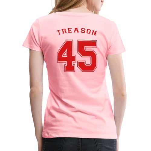 Treason 45 T-shirt - Women's Premium T-Shirt