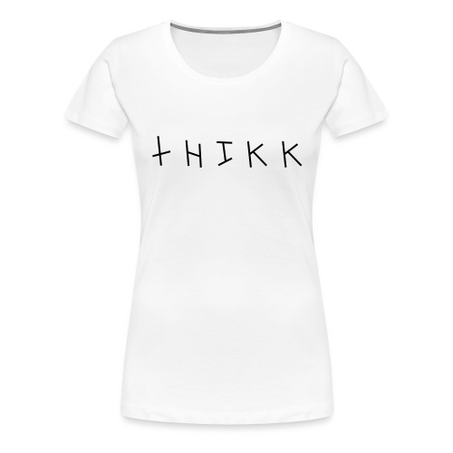 THIKK - Women's Premium T-Shirt