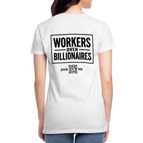 Workers Over Billionaires (black, back-facing) - Women's Premium T-Shirt
