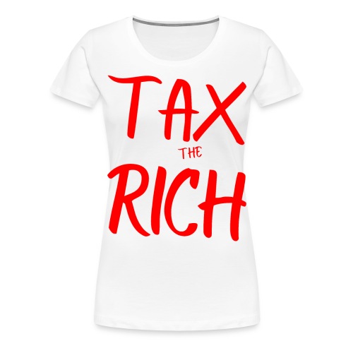 TAX the RICH, full size graffiti red font on white - Women's Premium T-Shirt