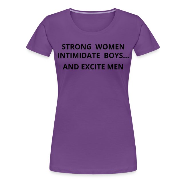 Strong Women Intimidate Boys.. and Excite Men