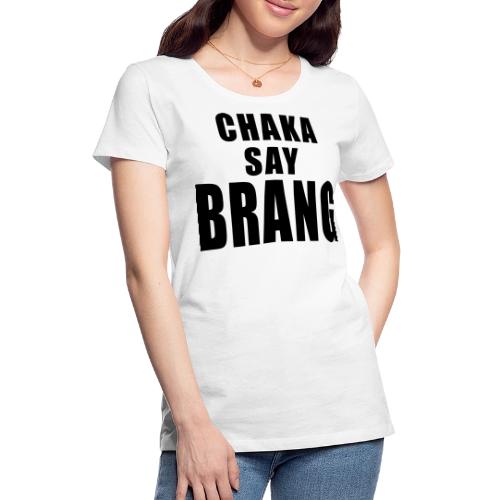 BRANG - Women's Premium T-Shirt