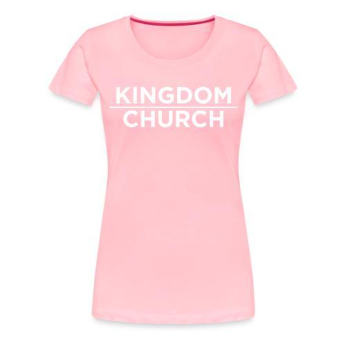 KingdomOverChurchWhite - Women's Premium T-Shirt