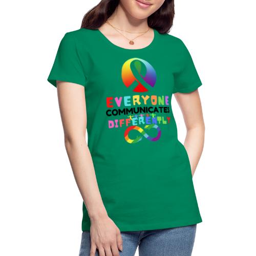 Everyone Communicates Differently Autism Awareness - Women's Premium T-Shirt