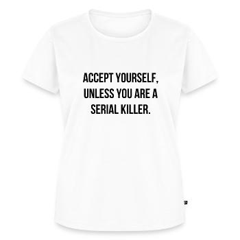 Accept Yourself - Funny Cool Serial Killer Quote - Women's Premium T-Shirt - white - Front - AI Model Female 180 light (180cm)