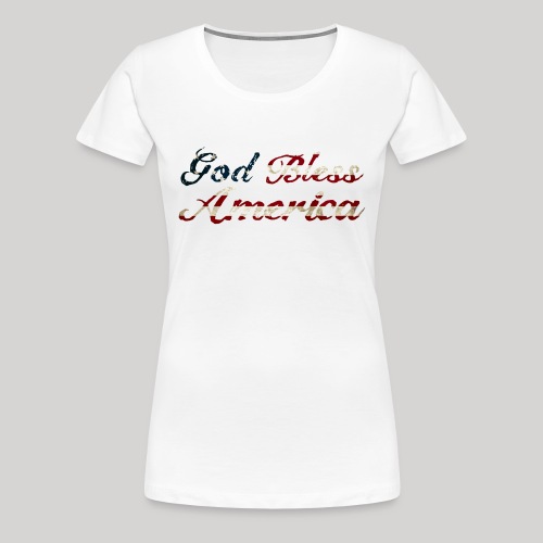 God Bless America - Women's Premium T-Shirt