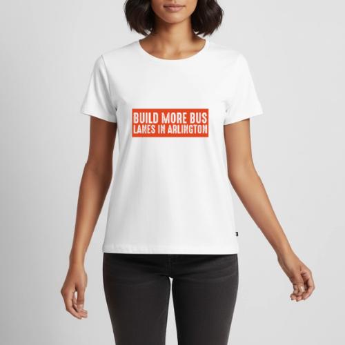 Build More Bus Lanes in Arlington - Women's Premium T-Shirt