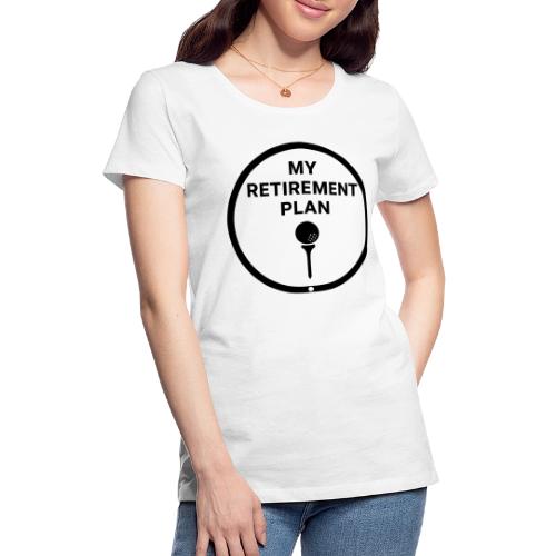 Golf Retirement Plan T-Shirt | Premium Cotton - Women's Premium T-Shirt