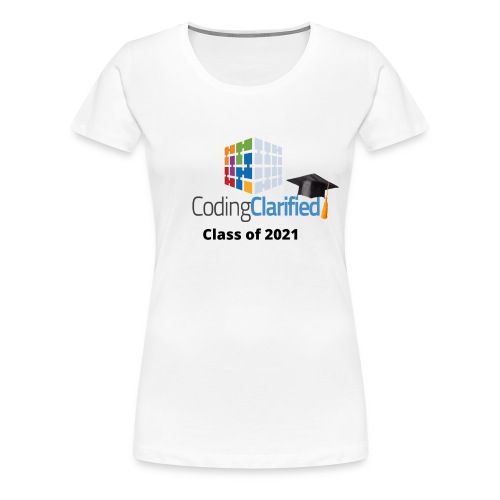 Coding Clarified Class of 2021 Graduate - Women's Premium T-Shirt
