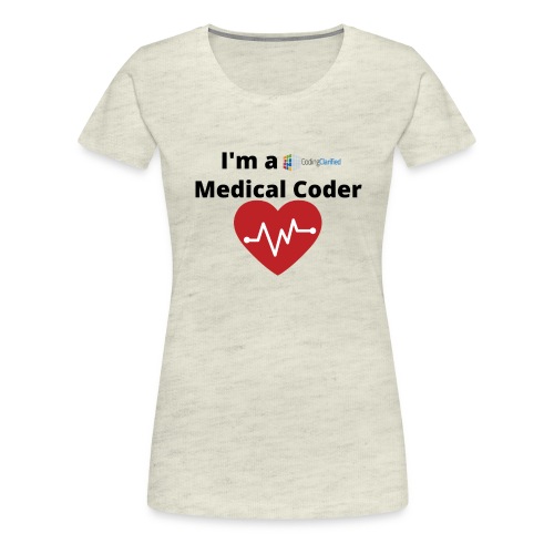 I'm a Coding Clarified Medical Coder <3 - Women's Premium T-Shirt