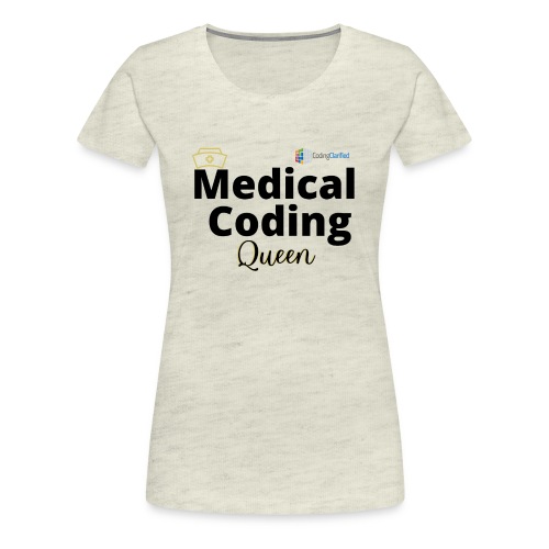 Coding Clarified Medical Coding Queen Apparel - Women's Premium T-Shirt