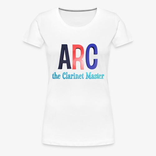 ARC the Clarinet Master - Women's Premium T-Shirt