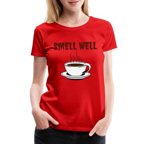 Coffee Lovers Smell Well |New T-shirt Design - Women's Premium T-Shirt
