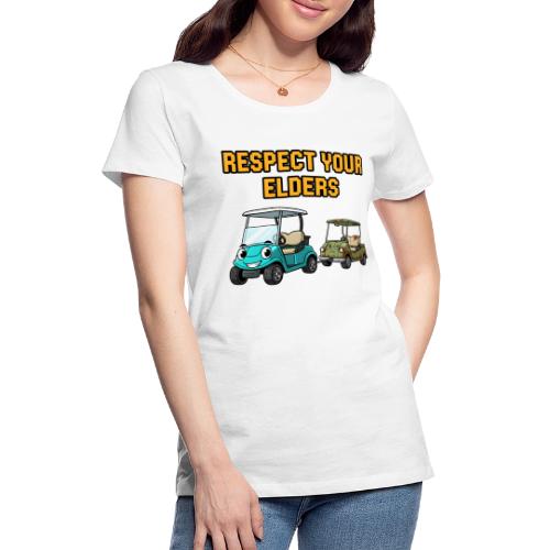 Golf Cart Humor T-Shirt | Respect Your Elders - Women's Premium T-Shirt