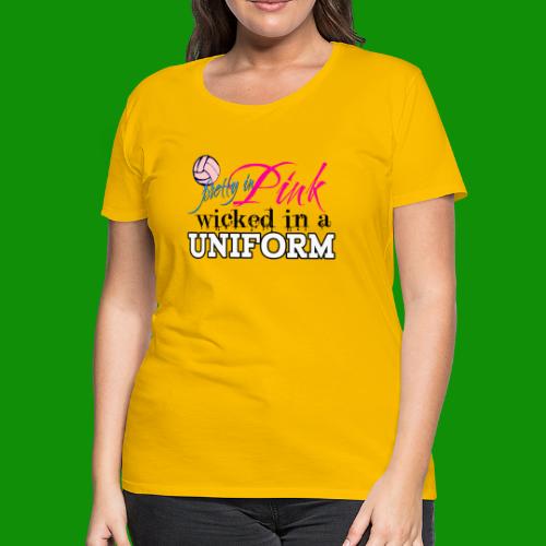 Wicked in Uniform Volleyball - Women's Premium T-Shirt