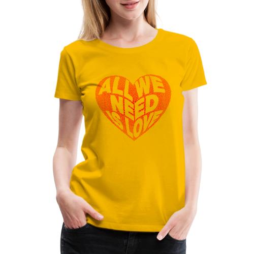 All We Need is Love in Heart - Women's Premium T-Shirt