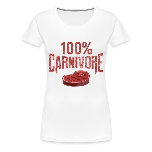 100% Carnivore - Women's Premium T-Shirt