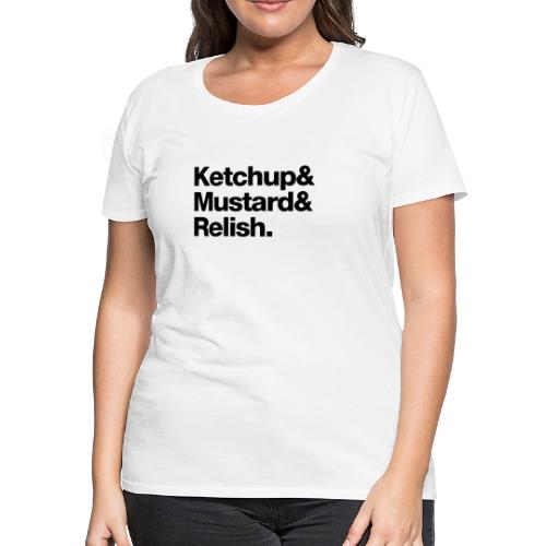 Condiments - Ketchup Mustard Relish - Women's Premium T-Shirt