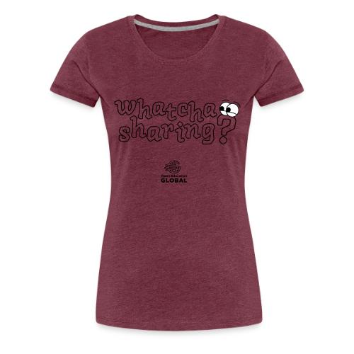 Whatcha Sharing? - Women's Premium T-Shirt
