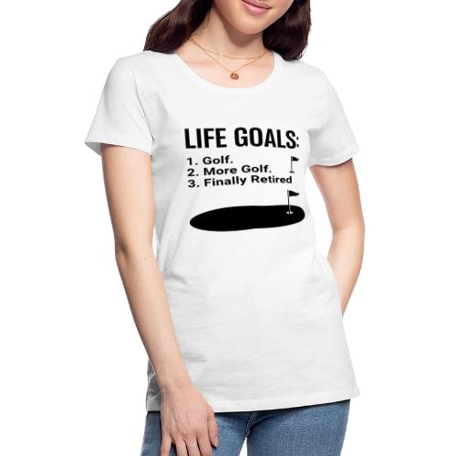 Life Goals: Golf More Retired - Golf Gag Gift Tee - Women's Premium T-Shirt