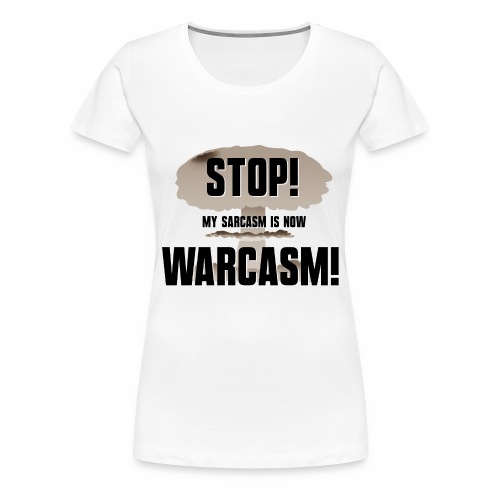 Warcasm! - Women's Premium T-Shirt