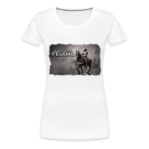 Resistance is Feudal 2 - Women's Premium T-Shirt